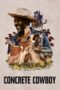 Nonton Film Concrete Cowboy (2020) Sub Indo Download Movie Online DRAMA21 LK21 IDTUBE INDOXXI